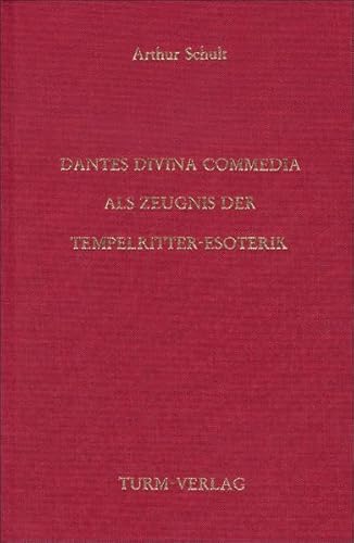 Dantes Divina Commedia als Zeugnis der Tempelritter-Esoterik. - Schult, Arthur