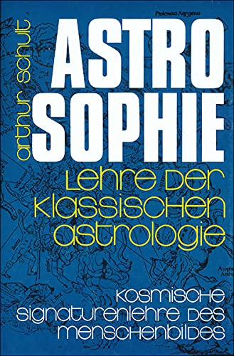 Astrosophie. Lehre der klassischen Astrologie. Bd.1 - Arthur Schult