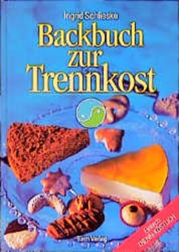 Backbuch zur Trennkost: Einfach trenn-köstlich! - Schlieske, Ingrid