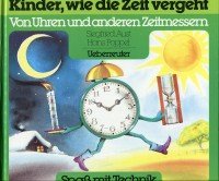 Beispielbild fr Kinder, wie die Zeit vergeht. Von Uhren und anderen Zeitmessern zum Verkauf von medimops