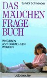 Das Mädchen-Fragebuch: Wachsen und erwachsen werden - Schneider, Silvia