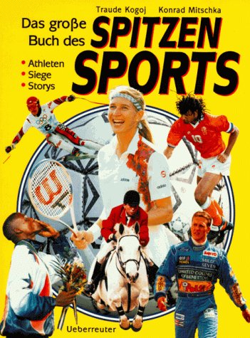 Imagen de archivo de Das grosse Buch des Spitzensports: Athleten, Siege, Storys a la venta por Versandantiquariat Felix Mcke