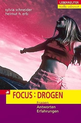 Focus: Drogen: Fragen - Antworten - Erfahrungen - Schneider, Sylvia und Helmut Erb