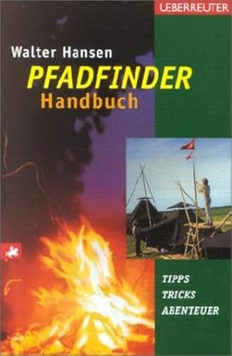 Das Pfadfinder-Handbuch: Tipps, Tricks, Abenteuer - Walter Hansen
