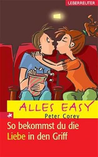 Alles easy. So bekommst du die Liebe in den Griff. ( Ab 12 J.). (9783800015764) by Corey, Peter