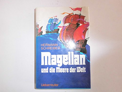 Magellan und die Meere der Welt - SCHREIBER, HERMANN