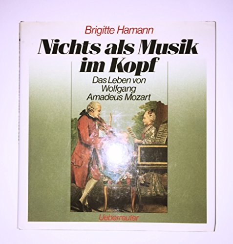 9783800023219: Nichts als Musik im Kopf: Das Leben von Wolfgang Amadeus Mozart