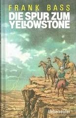 Stock image for Die Spur zum Yellowstone. Jugendbuch. Hardcover for sale by Deichkieker Bcherkiste
