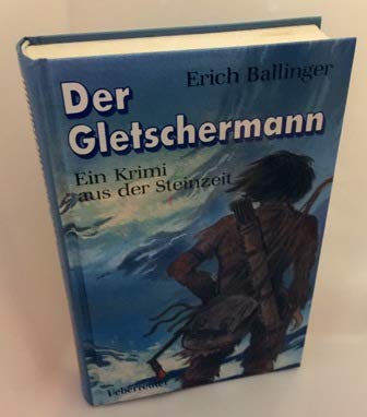 Imagen de archivo de Der Gletschermann. Ein Krimi aus der Steinzeit a la venta por medimops