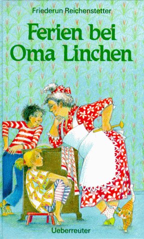 Ferien bei Oma Linchen. ( Ab 8 J.) - Friederun Reichenstetter