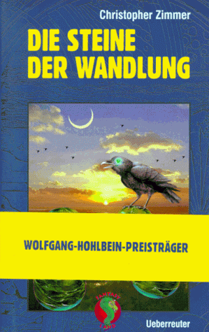 Die Steine der Wandlung. (9783800024667) by Zimmer, Christopher; Huber, JÃ¶rg