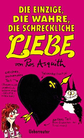 Die einzige, die wahre, die schreckliche Liebe