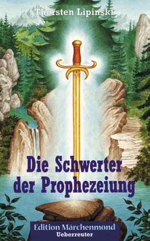 Die Schwerter der Prophezeiung (Edition Märchenmond) - Lipinski, Thorsten