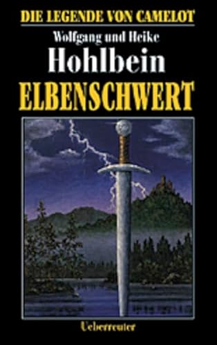 Die Legende von Camelot 2. Elbenschwert. (9783800026784) by Hohlbein, Wolfgang; Hohlbein, Heike