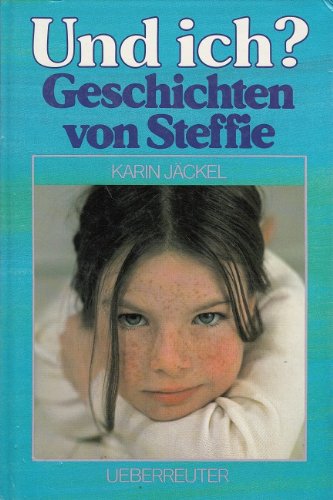 9783800026920: Und ich? - Geschichten von Steffie