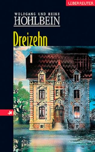 Dreizehn. Eine phantastische Geschichte. (9783800028856) by Hohlbein, Wolfgang; Hohlbein, Heike