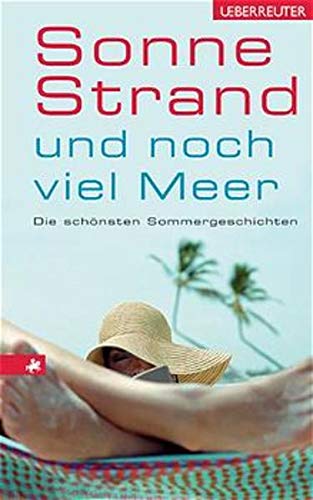 Stock image for Sonne, Strand und noch viel Meer: Die schnsten Sommergeschichten for sale by Leserstrahl  (Preise inkl. MwSt.)