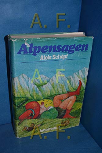 9783800029259: Alpensagen - Schpf, Alois (Herausgeber)