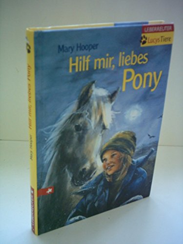 Lucys Tiere. Hilf mir, liebes Pony. ( Ab 8 J.). (9783800029525) by Hooper, Mary; Heyne, Ulrike