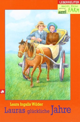 Unsere kleine Farm 7. Lauras glÃ¼ckliche Jahre. ( Ab 10 J.). (9783800029938) by Wilder, Laura Ingalls; Desmarowitz, Dorothea