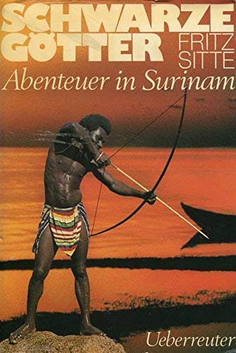 9783800031368: Schwarze Gtter - Abenteuer in Surinam