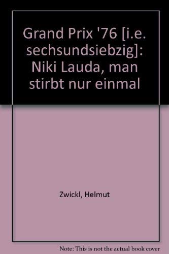 Beispielbild fr GRAND PRIX `76. Niki Lauda: Man stirbt nur einmal. zum Verkauf von Antiquariat Ottakring 1160 Wien