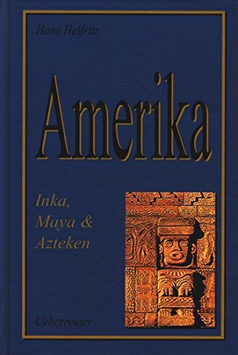 Beispielbild fr Amerika: Inka, Maya U. Azteken zum Verkauf von Versandantiquariat Felix Mcke