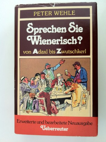 Imagen de archivo de Sprechen Sie wienerisch?: Von Adaxl bis Zwutschkerl a la venta por Ammareal
