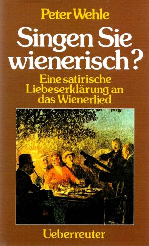 Beispielbild fr Singen Sie wienerisch?. Eine satirische Liebeserklrung an das Wienerlied zum Verkauf von medimops