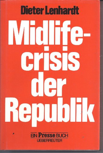 Beispielbild fr Midlife-crisis der Republik zum Verkauf von Antiquariat Wortschatz