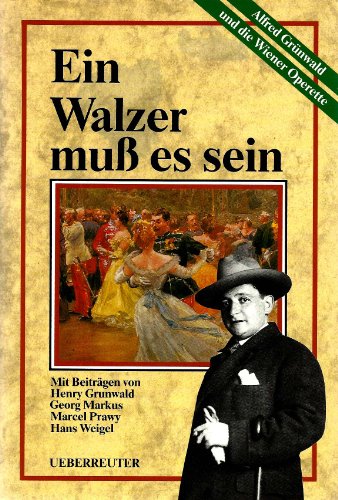 Ein Walzer muss es sein - Alfred Grünwald und die Wiener Operette