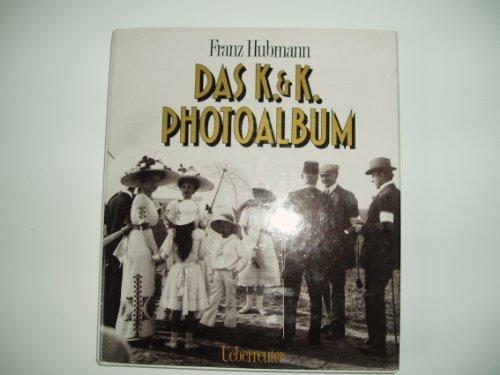 Beispielbild fr Das K. and K. Photoalbum: Ein Bilderreigen aus den Tagen der Donaumonarchie zum Verkauf von Reuseabook