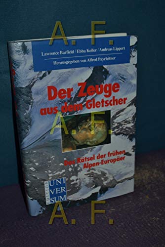 9783800034789: Der Zeuge aus dem Gletscher. Das Rtsel der frhen Alpen-Europer