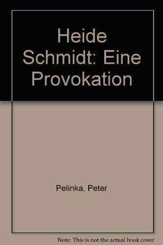 Heide Schmidt: Eine Provokation (German Edition) (9783800034932) by Pelinka, Peter