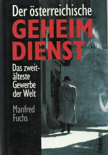 Der österreichische Geheimdienst Das zweitälteste Gewerbe der Welt - Fuchs, Manfred