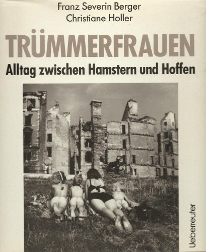 Stock image for Trmmerfrauen: Alltag zwischen Hamstern und Hoffen (German Edition) for sale by Buchhandlung ERLKNIG