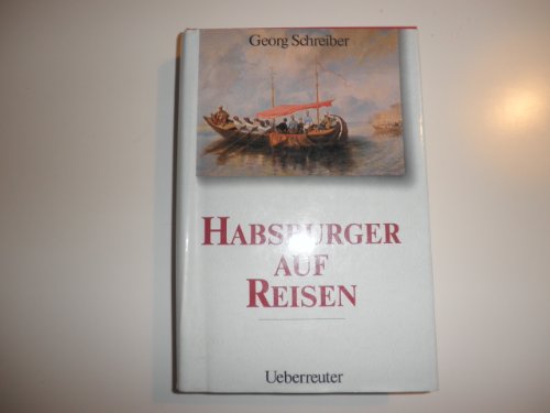 Habsburger auf Reisen (German Edition) (9783800035229) by Schreiber, Georg