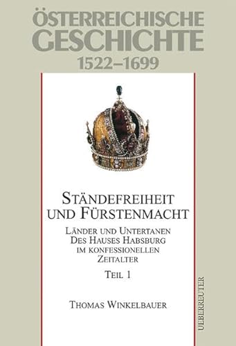 Beispielbild fr sterreichische Geschichte, Stndefreiheit und Frstenmacht: Lnder und Untertanen des Hauses Habsburg im konfessionellen Zeitalter 1522 - 1699 zum Verkauf von medimops