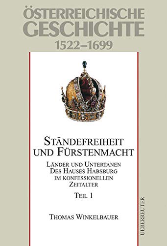 9783800035281: Stndefreiheit und Frstenmacht 1522 - 1699: Lnder und Untertanen des Hauses Habsburg im konfessionellen Zeitalter 1522 - 1699