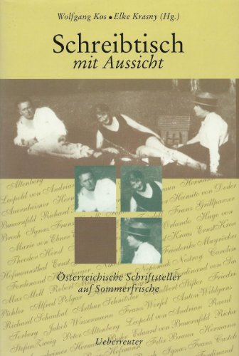 Stock image for Schreibtisch mit Aussicht. sterreichische Schriftsteller auf Sommerfrische for sale by medimops