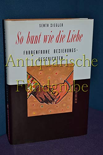 Beispielbild fr So bunt wie die Liebe - Fabenfrohe Beziehungsgeschichten zum Verkauf von Antiquariat Buchtip Vera Eder-Haumer