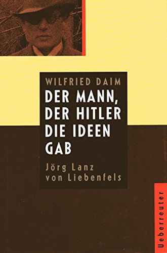 Stock image for Der Mann, der Hitler die Ideen gab. Jrg Lanz von Liebenfels for sale by medimops