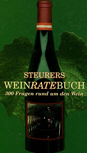 9783800035762: Steurer's Weinratebuch. Dreihundert Fragen rund um den Wein