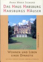 Imagen de archivo de Das Haus Habsburg. Habsburgs Huser. Wohnen und Leben einer Dynastie a la venta por medimops