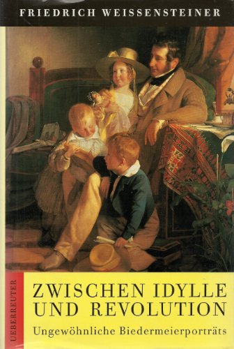 Zwischen Idylle und Revolution.- Ungewöhnliche Biedermeierporträts. - Weissensteiner, Friedrich