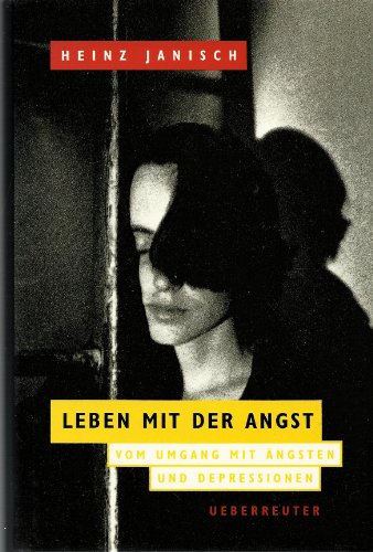 Leben mit der Angst. Vom Umgang mit Ängsten und Depressionen.