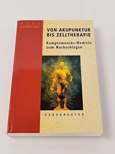 Stock image for Von Akupunktur bis Zelltherapie. Komplementr- Medizin zum Nachschlagen for sale by Leserstrahl  (Preise inkl. MwSt.)