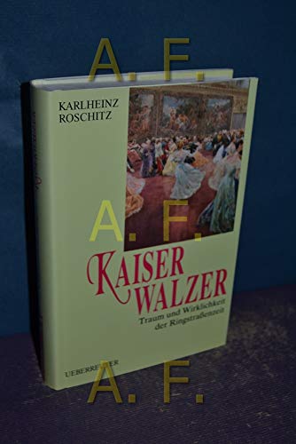 Beispielbild fr Kaiserwalzer. Traum und Wirklichkeit der Ringstraenzeit zum Verkauf von medimops