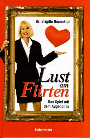 Stock image for Lust am Flirten: Das Spiel mit dem Augenblick for sale by Versandantiquariat Felix Mcke