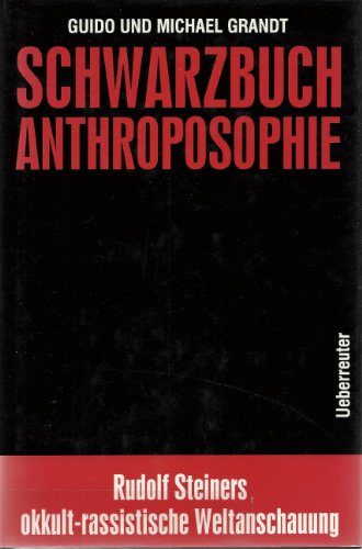 Schwarzbuch Anthroposophie. Rudolf Steiners okkult-rassistische Weltanschauung.